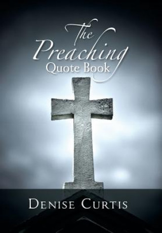Kniha Preaching Quote Book Denise Curtis