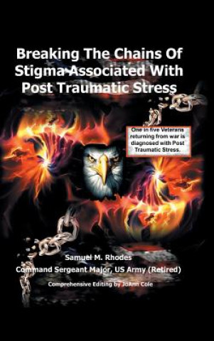 Book Breaking the Chains of Stigma Associated with Post Traumatic Stress Sam M Rhodes