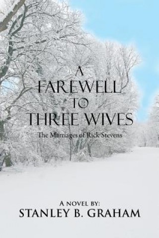 Könyv Farewell to Three Wives Stanley B Graham