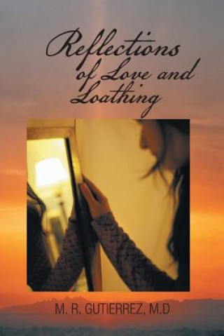 Carte Reflections of Love and Loathing M R Gutierrez M D