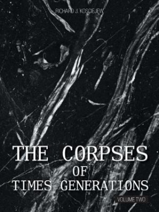 Kniha Corpses of Times Generations Richard J Kosciejew