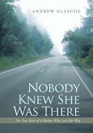 Carte Nobody Knew She Was There Andrew Glascoe