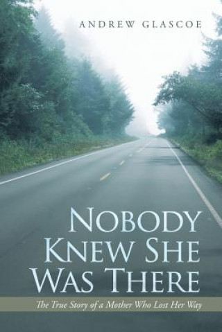 Książka Nobody Knew She Was There Andrew Glascoe