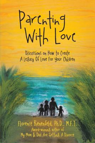 Kniha Parenting With Love Florence Bienenfeld Ph D M F T