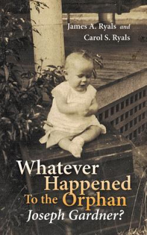 Livre Whatever Happened to the Orphan Joseph Gardner? Carol S Ryals