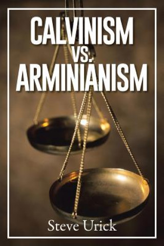 Kniha Calvinism vs. Arminianism Steve Urick