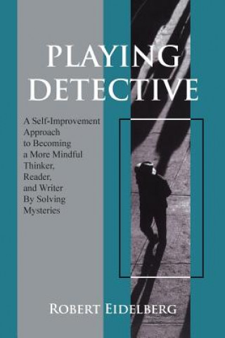 Kniha Playing Detective Robert Eidelberg