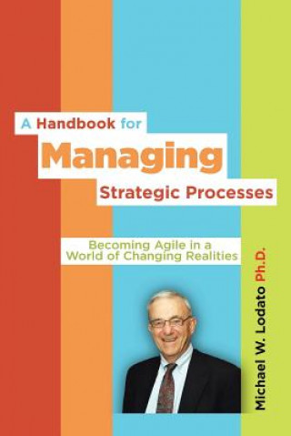 Książka Handbook for Managing Strategic Processes Michael W Lodato Ph D