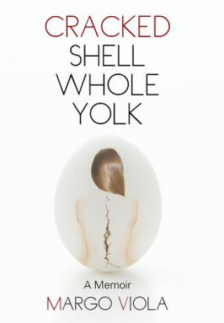 Könyv Cracked Shell Whole Yolk Margo Viola