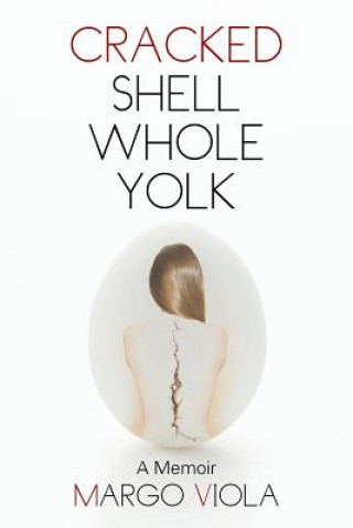 Könyv Cracked Shell Whole Yolk Margo Viola