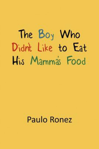 Kniha Boy Who Didn't Like to Eat His Mamma's Food Paulo Ronez