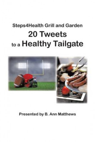 Carte Steps4health Grill and Garden 20 Tweets to a Healthy Tailgate B Ann Matthews