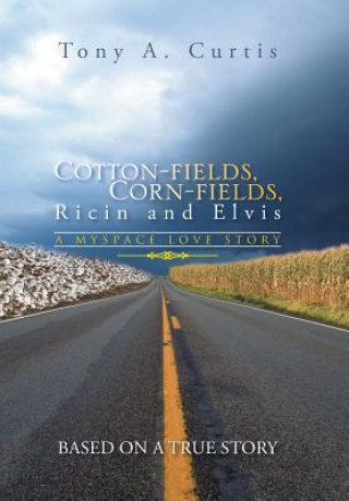 Livre Cotton-Fields, Corn-Fields, Ricin and Elvis Tony a Curtis