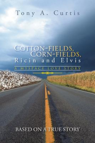 Libro Cotton-Fields, Corn-Fields, Ricin and Elvis Tony a Curtis