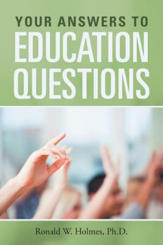 Carte Your Answers to Education Questions Ronald W Holmes Ph D