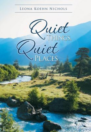 Carte Quiet Things, Quiet Places Leona Koehn Nichols