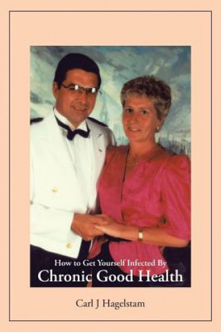 Libro How to Get Yourself Infected by Chronic Good Health Carl J Hagelstam