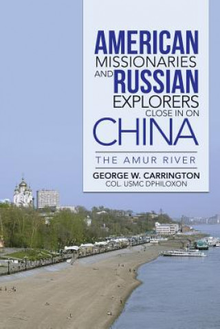 Libro American Missionaries and Russian Explorers Close in on China Col George W Carrington