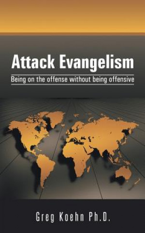 Knjiga Attack Evangelism Greg Koehn Ph D