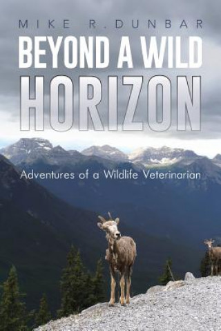 Kniha Beyond a Wild Horizon Mike R Dunbar