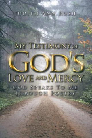 Kniha My Testimony of God's Love and Mercy Judith Ann Rush