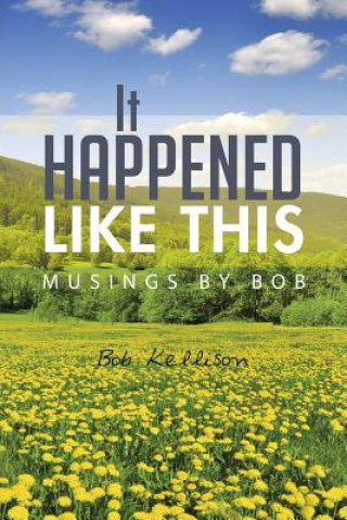 Buch It Happened Like This Bob Kellison