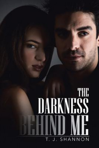 Книга Darkness Behind Me T J Shannon