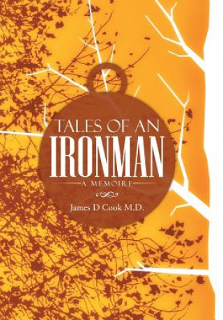 Knjiga Tales of an Ironman James D Cook M D