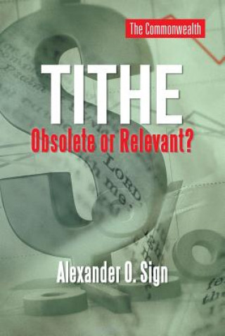 Knjiga Tithe Obsolete or Relevant? Alexander O Sign