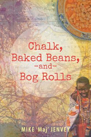 Könyv Chalk, Baked Beans, and Bog Rolls Mike 'Maj' Jenvey