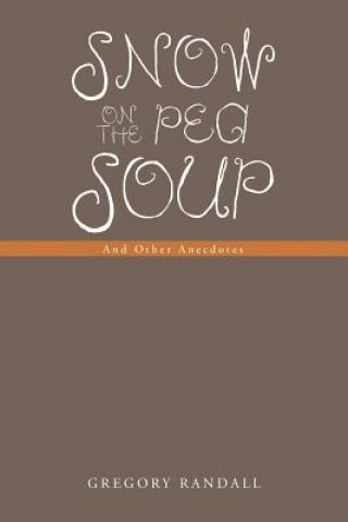 Книга Snow on the Pea Soup Gregory Randall