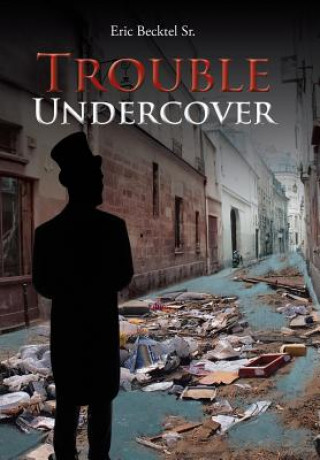 Könyv Trouble Undercover Eric Becktel Sr