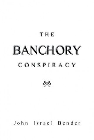 Kniha Banchory Conspiracy John Israel Bender