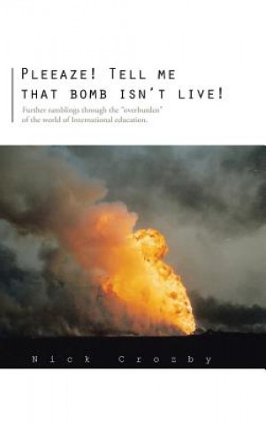 Libro Pleeaze! Tell me that bomb isn't live! Nick Crozby