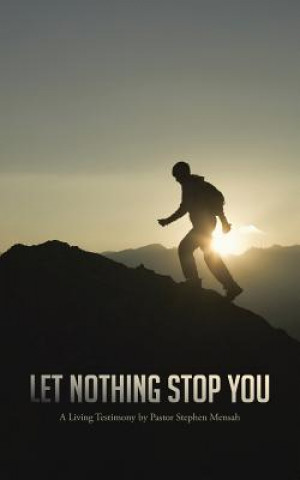 Livre Let Nothing Stop You Stephen Nimoh Mensah