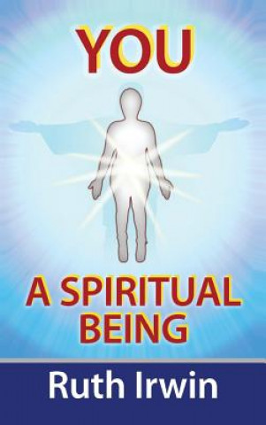 Książka You A Spiritual Being Ruth Irwin