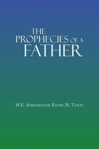 Kniha Prophecies Of A Father H E Ambassador Eddie M Turay