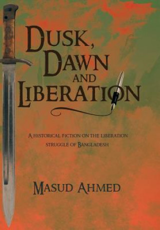 Knjiga Dusk, Dawn and Liberation Masud Ahmed