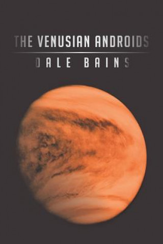 Knjiga Venusian Androids Dale Bains