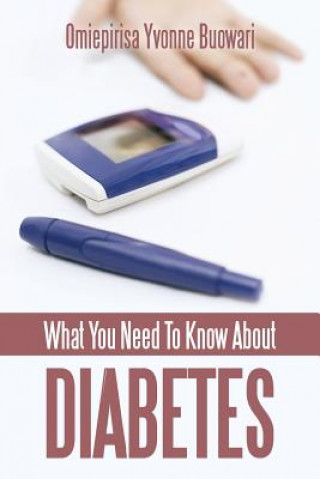 Książka What You Need To Know About Diabetes Omiepirisa Yvonne Buowari