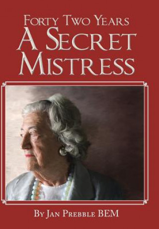 Kniha Forty Two Years a Secret Mistress Jan Prebble Bem