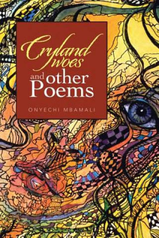 Carte Cryland Woes and Other Poems Onyechi Mbamali