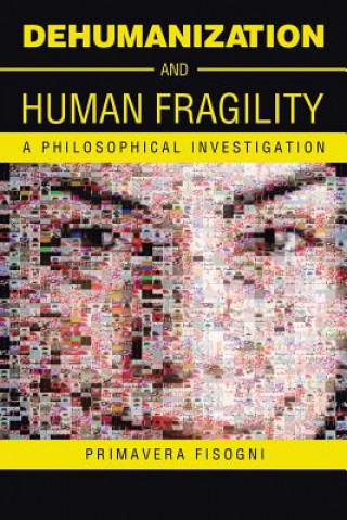 Kniha Dehumanization and Human Fragility Primavera Fisogni