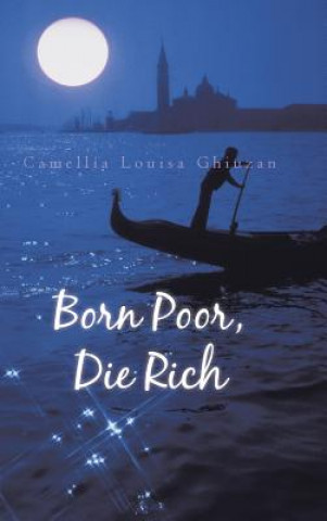 Buch Born Poor, Die Rich Camellia Louisa Ghiuzan