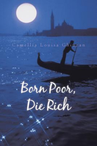 Kniha Born Poor, Die Rich Camellia Louisa Ghiuzan