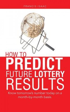 Knjiga How to Predict Future Lottery Results Francis Isaac