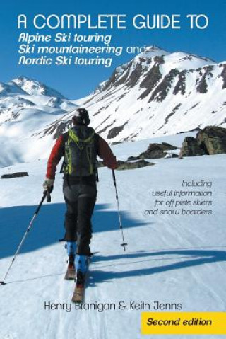 Könyv complete guide to Alpine Ski touring Ski mountaineering and Nordic Ski touring Branigan