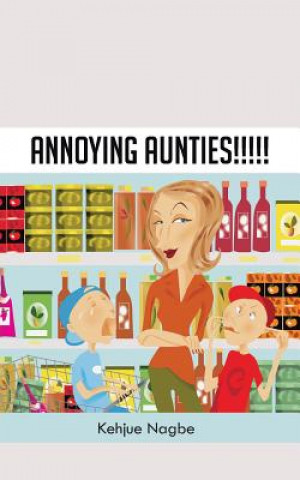 Könyv Annoying Aunties!!!!! Kehjue Nagbe