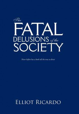 Kniha Fatal Delusions of the Society Elliot Ricardo