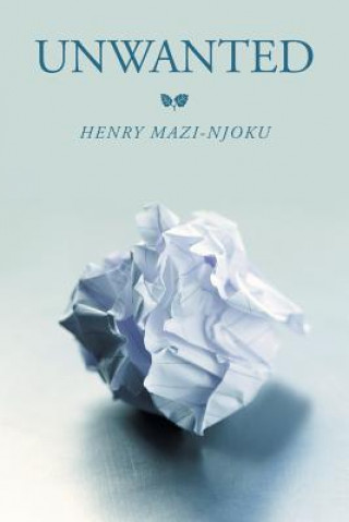 Livre Unwanted Henry Mazi-Njoku